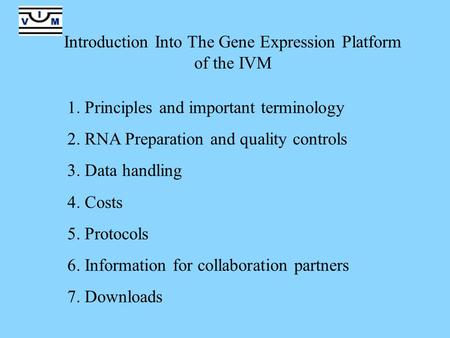 1. Principles and important terminology 2. RNA Preparation and quality controls 3. Data handling 4. Costs 5. Protocols 6. Information for collaboration.