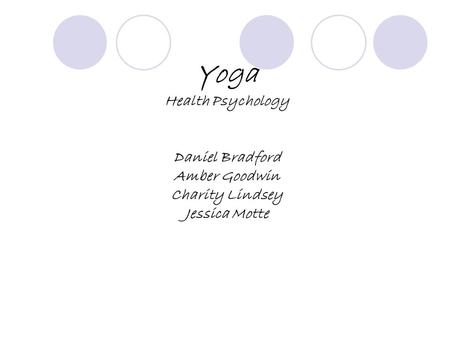 Yoga Health Psychology Daniel Bradford Amber Goodwin Charity Lindsey Jessica Motte.