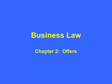 Business Law Chapter 2: Offers. Introduction to Offers How definite must an offer be? What does the law require for a valid offer?