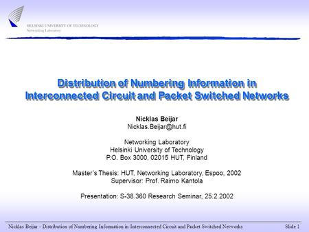 Slide 1 Nicklas Beijar - Distribution of Numbering Information in Interconnected Circuit and Packet Switched Networks Distribution of Numbering Information.