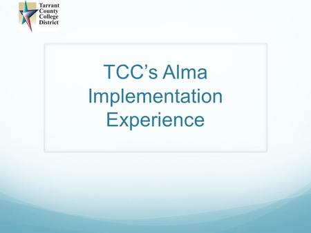 TCC’s Alma Implementation Experience