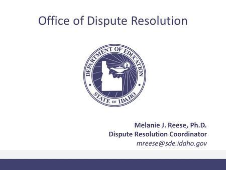 Office of Dispute Resolution Melanie J. Reese, Ph.D. Dispute Resolution Coordinator