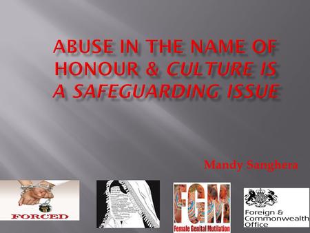 Mandy Sanghera. Honour violence is a form of violence against women committed with the motive of protecting or regaining the honour of the perpetrator,