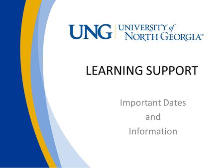 LEARNING SUPPORT Important Dates and Information.