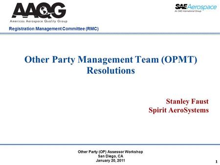 Company Confidential Registration Management Committee (RMC) 1 Other Party Management Team (OPMT) Resolutions Stanley Faust Spirit AeroSystems Other Party.