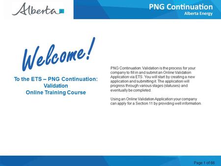 Page 1 of 66 PNG Continuation: Validation is the process for your company to fill in and submit an Online Validation Application via ETS. You will start.