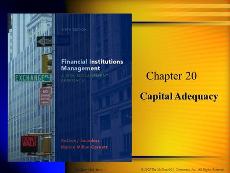 Capital Adequacy Chapter 20 © 2008 The McGraw-Hill Companies, Inc., All Rights Reserved. McGraw-Hill/Irwin.