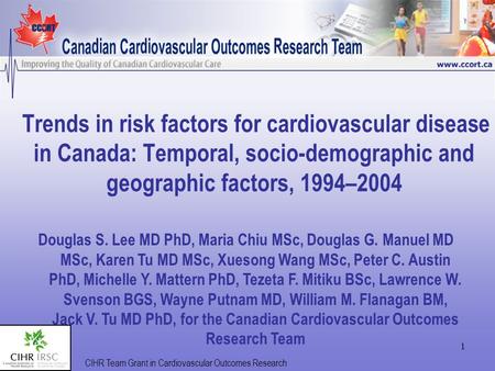 1 Trends in risk factors for cardiovascular disease in Canada: Temporal, socio-demographic and geographic factors, 1994–2004 CIHR Team Grant in Cardiovascular.