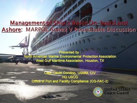 Management of Ship’s Waste On-board and Ashore: MARPOL Annex V Roundtable Discussion Presented by : North American Marine Environmental Protection Association.