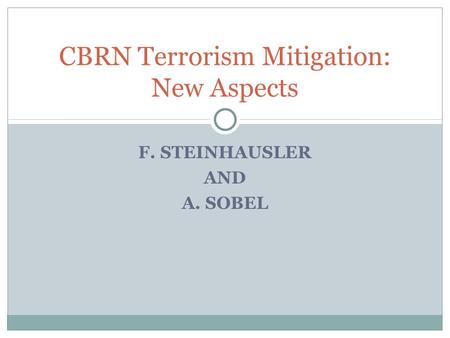 F. STEINHAUSLER AND A. SOBEL CBRN Terrorism Mitigation: New Aspects.