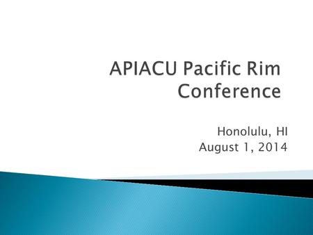 Honolulu, HI August 1, 2014.  The requested appropriation for FY 2015 funding for the AANAPISI Part A is $3,062,000.  Planning for at least 10 new awards.
