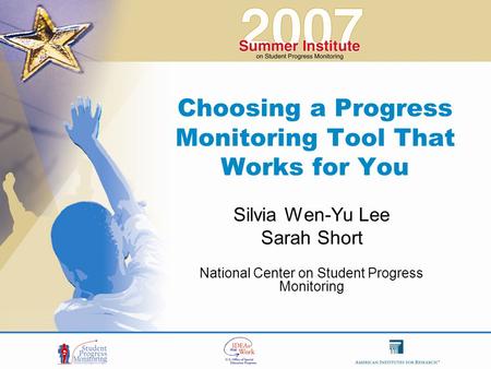 Choosing a Progress Monitoring Tool That Works for You Silvia Wen-Yu Lee Sarah Short National Center on Student Progress Monitoring.
