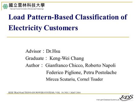 Intelligent Database Systems Lab Advisor ： Dr.Hsu Graduate ： Keng-Wei Chang Author ： Gianfranco Chicco, Roberto Napoli Federico Piglione, Petru Postolache.