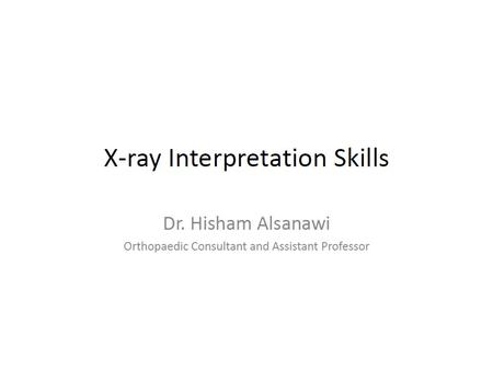 How to read an X- ray : BY Take a look at the Hx and the Ex كل منها سيفصل على حده.