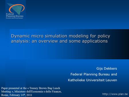 Federal Planning Bureau Economic analyses and forecasts  Dynamic micro simulation modeling for policy analysis: an overview and some.