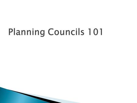  Provide overview of the block grant statute requiring planning councils  Provide overview of statutory responsibilities of planning councils  Describe.