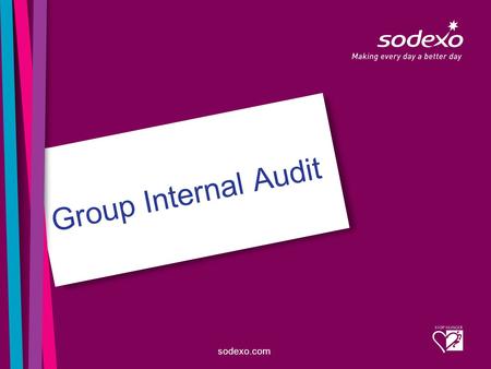 Sodexo.com Group Internal Audit. page 2 helps an organization accomplish its objectives by bringing a systematic, disciplined approach to evaluate and.