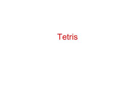 Tetris. Informal description Tetris is a 2d computer game. It consists of an Matrix and we have Tiles. One new tile is introduced at a time and enters.