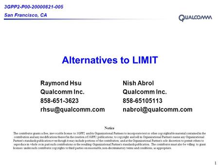 3GPP2-P00-20000821-005 San Francisco, CA 1 Alternatives to LIMIT Raymond HsuNish AbrolQualcomm Inc. 858-651-3623858-65105113