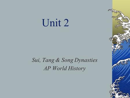 Unit 2 Sui, Tang & Song Dynasties AP World History.