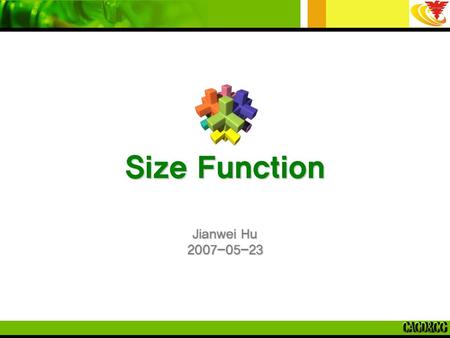 Size Function Jianwei Hu 2007-05-23. Author Patrizio Frosini Ricercatore presso la Facolt à di Ingegneria dell'Universit à di Bologna Ricercatore presso.