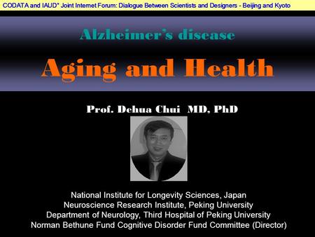 Alzheimer’s disease Aging and Health National Institute for Longevity Sciences, Japan Neuroscience Research Institute, Peking University Department of.