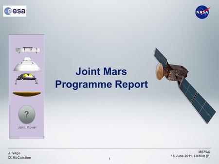 1 MEPAG 16 June 2011, Lisbon (P) J. Vago D. McCuistion Joint Mars Programme Report Joint Rover ?