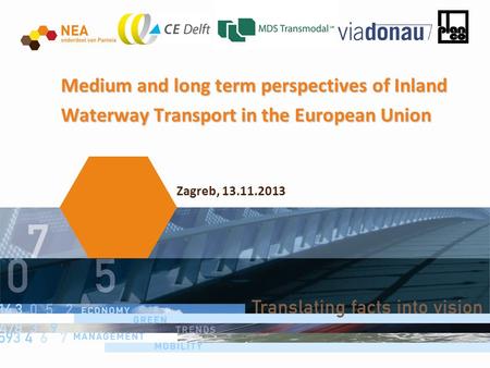 Medium and long term perspectives of Inland Waterway Transport in the European Union Zagreb, 13.11.2013.