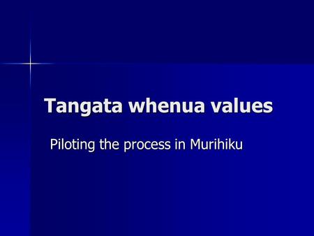 Tangata whenua values Piloting the process in Murihiku.
