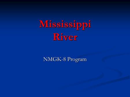Mississippi River NMGK-8 Program.