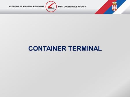 CONTAINER TERMINAL. Capital city: Belgrade, population more than 1,600,000 Geographic location: Southeastern and Central Europe, Balkan Peninsula, Western.