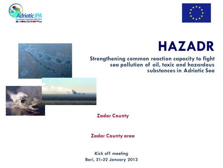 HAZADR Strengthening common reaction capacity to fight sea pollution of oil, toxic and hazardous substances in Adriatic Sea Zadar County Zadar County area.