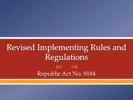  Republic Act No. 9184.  Background o Harmonization Alignment with International Best Practices o Application of Domestic Preference AO 227, Flag Law.