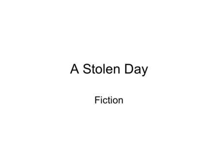 A Stolen Day Fiction.