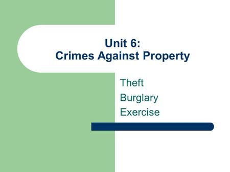 Unit 6: Crimes Against Property Theft Burglary Exercise.