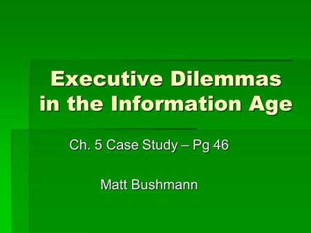 Executive Dilemmas in the Information Age