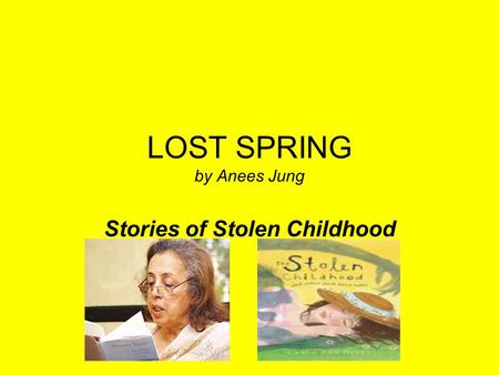 LOST SPRING by Anees Jung