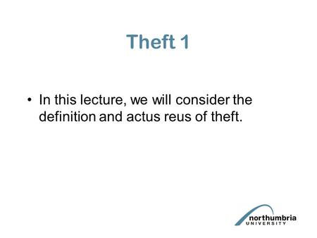 Theft 1 In this lecture, we will consider the definition and actus reus of theft.