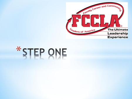 *This coming school year 2012-2013, FCCLA Step One will be the first performance objective on each of our performance documentation forms for our state.