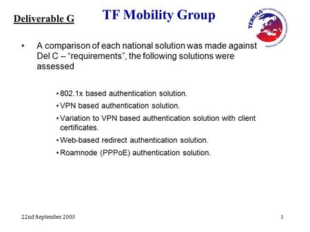 TF Mobility Group 22nd September 20031 A comparison of each national solution was made against Del C – “requirements”, the following solutions were assessed.