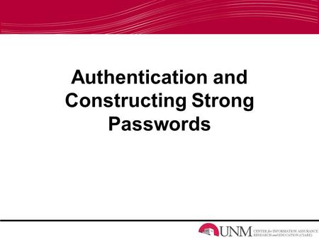 Authentication and Constructing Strong Passwords.