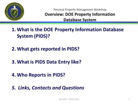 Personal Property Management Workshop Overview: DOE Property Information Database System 1.What is the DOE Property Information Database System (PIDS)?