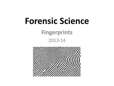 Forensic Science Fingerprints 2013-14. Structure of Skin Skin consists of: – Inner layer—dermis – Outer layer—epidermis – Basal layer or papillary dermis.