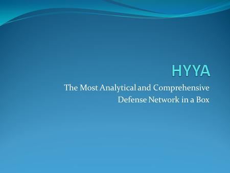 The Most Analytical and Comprehensive Defense Network in a Box.