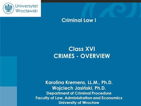 Cje Karolina Kremens, LL.M., Ph.D. Wojciech Jasiński, Ph.D. Department of Criminal Procedure Faculty of Law, Administration and Economics University of.