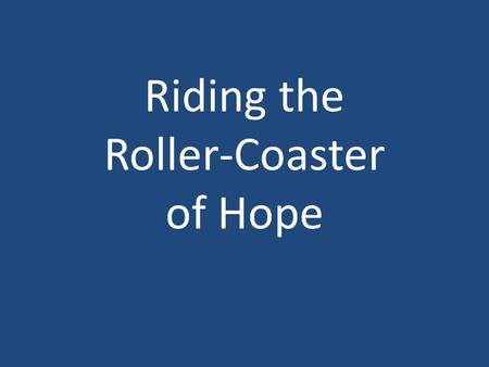 Riding the Roller-Coaster of Hope. Favoured Sold.