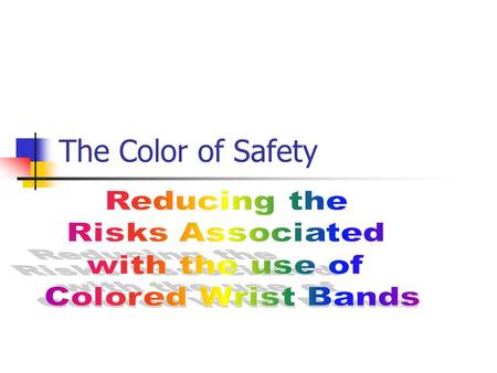 The Color of Safety. Problem PA-PSRS received a report in which clinicians nearly failed to resuscitate a patient who was incorrectly designated as a.