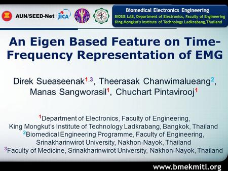 An Eigen Based Feature on Time- Frequency Representation of EMG Direk Sueaseenak 1,3, Theerasak Chanwimalueang 2, Manas Sangworasil 1, Chuchart Pintavirooj.