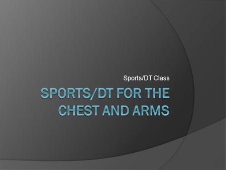 Sports/DT Class. Massage of the Chest & Arms  Standing at the head on the recievers left side, work across the body to the right side of the chest. Apply.