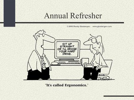 Annual Refresher. Computer Workstation Ergonomics Video Display Terminals (VDT)